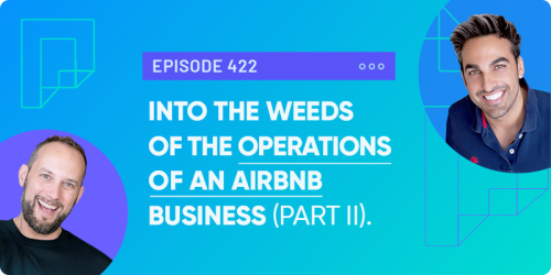Into the Weeds of the Operations of an Airbnb Business, Part II—with David Golshan (Ep422)